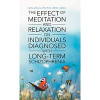 The Effect of Meditation and Relaxation on Individuals Diagnosed with Long-Term Schizophrenia - The Effect of Meditation and Relaxation on Individuals Diagnosed with Long-Term Schizophrenia - jetzt bei oelder-buchhandlung.de kaufen
