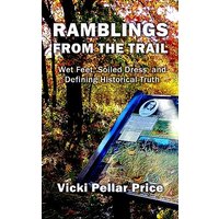 Ramblings from the Trail: Wet Feet, Soiled Dress, and Defining Historical Truth - Ramblings from the Trail: Wet Feet, Soiled Dress, and Defining Historical Truth - jetzt bei oelder-buchhandlung.de kaufen