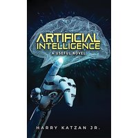 Artificial Intelligence: A Useful Novel - Artificial Intelligence: A Useful Novel - jetzt bei oelder-buchhandlung.de kaufen