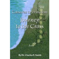 Caesarea to Jerusalem: Journey to the Cross