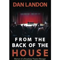 From the Back of the House: Memoir of a Broadway Theatre Manager - From the Back of the House: Memoir of a Broadway Theatre Manager - jetzt bei oelder-buchhandlung.de kaufen