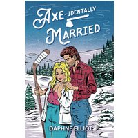 Axe-identally Married: A Hockey Lumberjack Romance (Maine Lumberjacks, Band 3) - Axe-identally Married: A Hockey Lumberjack Romance (Maine Lumberjacks, Band 3) - jetzt bei oelder-buchhandlung.de kaufen