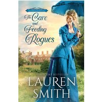 The Care and Feeding of Rogues (A Lady's Guide to Rogues, Band 1) - The Care and Feeding of Rogues (A Lady's Guide to Rogues, Band 1) - jetzt bei oelder-buchhandlung.de kaufen