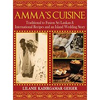 Amma's Cuisine: Traditional to Fusion Sri Lankan & International Recipes and an Island Wedding Story - Amma's Cuisine: Traditional to Fusion Sri Lankan & International Recipes and an Island Wedding Story - jetzt bei oelder-buchhandlung.de kaufen
