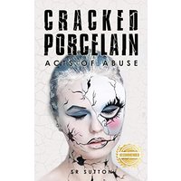 Cracked Porcelain: Acts of Abuse Part One - Cracked Porcelain: Acts of Abuse Part One - jetzt bei oelder-buchhandlung.de kaufen