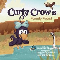 Curly Crow's Family Feast: A Children's Picture Book for Kids Ages 4-8 about Finding Strength in Challenges, Wisdom in Problem Solving, and Thanksgiving for Family (Curly Crow Children's Book Series) - Curly Crow's Family Feast: A Children's Picture Book for Kids Ages 4-8 about Finding Strength in Challenges, Wisdom in Problem Solving, and Thanksgiving for Family (Curly Crow Children's Book Series) - jetzt bei oelder-buchhandlung.de kaufen