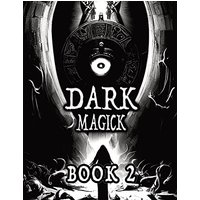 Dark Black Occult Magick, Book 2 | Powerful Summoning Spells for Entities to Seek Protection and Incredible Power: Perfect for Practitioners of the ... and Dark Magic | Pagan and Neo-Pagan | Wicca - Dark Black Occult Magick, Book 2 | Powerful Summoning Spells for Entities to Seek Protection and Incredible Power: Perfect for Practitioners of the ... and Dark Magic | Pagan and Neo-Pagan | Wicca - jetzt bei oelder-buchhandlung.de kaufen
