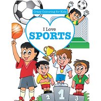 I Love Sports! ( Crazy Colouring For Kids)
