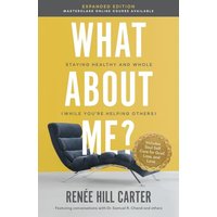 What About Me Expanded Edition: Staying Healthy and Whole (While You're Helping Others) - What About Me Expanded Edition: Staying Healthy and Whole (While You're Helping Others) - jetzt bei oelder-buchhandlung.de kaufen