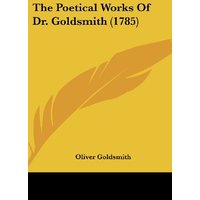 The Poetical Works Of Dr. Goldsmith (1785)