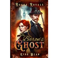 The Baron's Ghost - An action-packed, fast-paced, political-intrigue and espionage romance novel: Rogue Royals: Book One - The Baron's Ghost - An action-packed, fast-paced, political-intrigue and espionage romance novel: Rogue Royals: Book One - jetzt bei oelder-buchhandlung.de kaufen