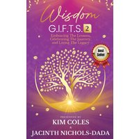 Wisdom G.I.F.T.S. 2: Embracing The Lessons, Celebrating The Journey, And Living The Legacy - Wisdom G.I.F.T.S. 2: Embracing The Lessons, Celebrating The Journey, And Living The Legacy - jetzt bei oelder-buchhandlung.de kaufen