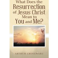 What Does the Resurrection of Jesus Christ Mean to You and Me? - What Does the Resurrection of Jesus Christ Mean to You and Me? - jetzt bei oelder-buchhandlung.de kaufen