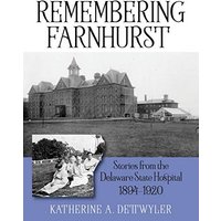 Remembering Farnhurst: Stories from the Delaware State Hospital 1894-1920 - Remembering Farnhurst: Stories from the Delaware State Hospital 1894-1920 - jetzt bei oelder-buchhandlung.de kaufen