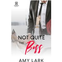 Not Quite the Boss (Just Ad Love Standalone Series, Band 3) - Not Quite the Boss (Just Ad Love Standalone Series, Band 3) - jetzt bei oelder-buchhandlung.de kaufen