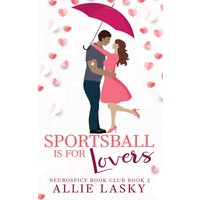 Sportsball is for Lovers: an insta-bang, enemies to lovers, sports-adjacent romance (Neurospicy Book Club, Band 2) - Sportsball is for Lovers: an insta-bang, enemies to lovers, sports-adjacent romance (Neurospicy Book Club, Band 2) - jetzt bei oelder-buchhandlung.de kaufen