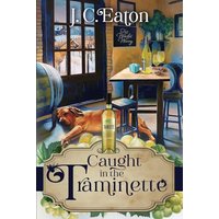 Caught in the Traminette (The Wine Trail Mysteries, Band 9) - Caught in the Traminette (The Wine Trail Mysteries, Band 9) - jetzt bei oelder-buchhandlung.de kaufen