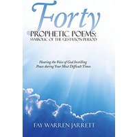 Forty Prophetic Poems: Symbolic of the Gestation Period: Hearing the Voice of God Instilling Peace During Your Most Difficult Times - Forty Prophetic Poems: Symbolic of the Gestation Period: Hearing the Voice of God Instilling Peace During Your Most Difficult Times - jetzt bei oelder-buchhandlung.de kaufen