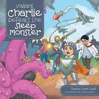 Valiant Charlie Defeats the Sleep Monster - Valiant Charlie Defeats the Sleep Monster - jetzt bei oelder-buchhandlung.de kaufen