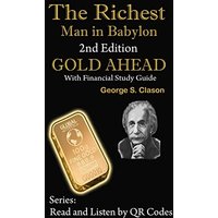 The Richest Man in Babylon, 2nd Edition Gold Ahead with Financial Study Guide: 2nd Edition with Financial Study Guide (Read and Listen by Qr Codes, Band 1) - The Richest Man in Babylon, 2nd Edition Gold Ahead with Financial Study Guide: 2nd Edition with Financial Study Guide (Read and Listen by Qr Codes, Band 1) - jetzt bei oelder-buchhandlung.de kaufen