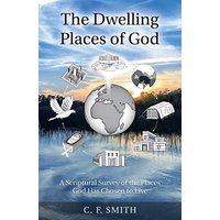 The Dwelling Places of God: A Scriptural Survey of the Places God Has Chosen to Live - The Dwelling Places of God: A Scriptural Survey of the Places God Has Chosen to Live - jetzt bei oelder-buchhandlung.de kaufen