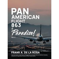 Pan American Flight #863 to Paradise! 2nd Edition Vol. 2: From the Author's Small Town of Panganiban to the Vast Plains of America, Including Collection of Inspirational Poems & Other Literary Works - Pan American Flight #863 to Paradise! 2nd Edition Vol. 2: From the Author's Small Town of Panganiban to the Vast Plains of America, Including Collection of Inspirational Poems & Other Literary Works - jetzt bei oelder-buchhandlung.de kaufen