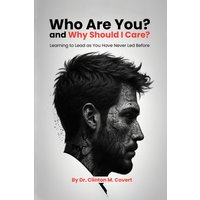 Who Are You ? And Why Should I Care ?: Learning To Lead As You Have Never Led Before - Who Are You ? And Why Should I Care ?: Learning To Lead As You Have Never Led Before - jetzt bei oelder-buchhandlung.de kaufen
