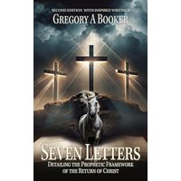 Seven Letters Detailing The Prophetic Framework of the Return of Christ: And His Inspired Writings - Seven Letters Detailing The Prophetic Framework of the Return of Christ: And His Inspired Writings - jetzt bei oelder-buchhandlung.de kaufen