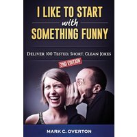 I Like to Start with Something Funny: Deliver 100 Tested, Short, Clean Jokes, 2nd edition - I Like to Start with Something Funny: Deliver 100 Tested, Short, Clean Jokes, 2nd edition - jetzt bei oelder-buchhandlung.de kaufen