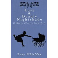 Love & Deadly Nightshade: and Other Stories from Life - Love & Deadly Nightshade: and Other Stories from Life - jetzt bei oelder-buchhandlung.de kaufen