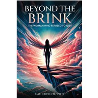 Beyond the Brink: The Woman Who Refused to Quit - Beyond the Brink: The Woman Who Refused to Quit - jetzt bei oelder-buchhandlung.de kaufen