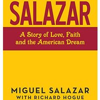 Salazar: A Story of Love, Faith and the American Dream - Salazar: A Story of Love, Faith and the American Dream - jetzt bei oelder-buchhandlung.de kaufen