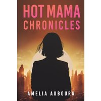 Hot Mama Chronicles - Hot Mama Chronicles - jetzt bei oelder-buchhandlung.de kaufen