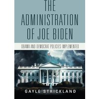 The Administration of Joe Biden - Obama and Democrat Policies Implemented - The Administration of Joe Biden - Obama and Democrat Policies Implemented - jetzt bei oelder-buchhandlung.de kaufen