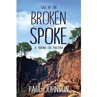 Tale of the Broken Spoke (A Sedona Chi Mystery) - Tale of the Broken Spoke (A Sedona Chi Mystery) - jetzt bei oelder-buchhandlung.de kaufen