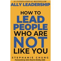 Ally Leadership: How to Lead People Who Are Not Like You - Ally Leadership: How to Lead People Who Are Not Like You - jetzt bei oelder-buchhandlung.de kaufen