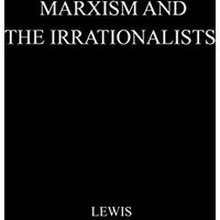 Marxism and the Irrationalists.