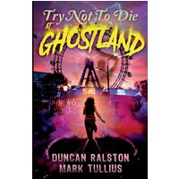 Try Not to Die: At Ghostland: An Interactive Adventure - Try Not to Die: At Ghostland: An Interactive Adventure - jetzt bei oelder-buchhandlung.de kaufen