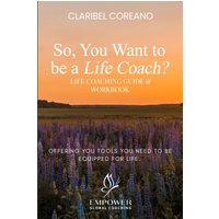 So, You Want to Be a Life Coach?: Life Coaching Guide & Workbook - So, You Want to Be a Life Coach?: Life Coaching Guide & Workbook - jetzt bei oelder-buchhandlung.de kaufen