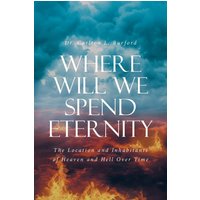 Where Will We Spend Eternity: The Location and Inhabitants of Heaven and Hell over Time - Where Will We Spend Eternity: The Location and Inhabitants of Heaven and Hell over Time - jetzt bei oelder-buchhandlung.de kaufen