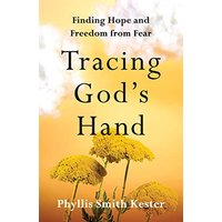 Tracing God's Hand: Finding Hope and Freedom from Fear - Tracing God's Hand: Finding Hope and Freedom from Fear - jetzt bei oelder-buchhandlung.de kaufen
