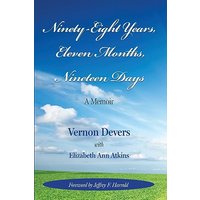 NINETY-EIGHT YEARS, ELEVEN MONTHS, NINETEEN DAYS: A Memoir - NINETY-EIGHT YEARS, ELEVEN MONTHS, NINETEEN DAYS: A Memoir - jetzt bei oelder-buchhandlung.de kaufen