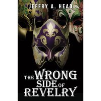 The Wrong Side of Revelry: A Novel of Mystery, Murder, and Mardi Gras - The Wrong Side of Revelry: A Novel of Mystery, Murder, and Mardi Gras - jetzt bei oelder-buchhandlung.de kaufen