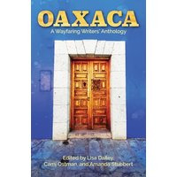 Oaxaca: A Wayfaring Writers Anthology - Oaxaca: A Wayfaring Writers Anthology - jetzt bei oelder-buchhandlung.de kaufen