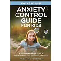 Anxiety Control Guide for Kids - Anxiety Control Guide for Kids - jetzt bei oelder-buchhandlung.de kaufen