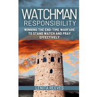 Watchman Responsibility: Winning the End-Time Warfare to Stand Watch and Pray Effectively - Watchman Responsibility: Winning the End-Time Warfare to Stand Watch and Pray Effectively - jetzt bei oelder-buchhandlung.de kaufen