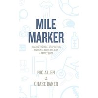 Mile Marker: Making the Most of Spiritual Moments Along the Way. a Family Guide - Mile Marker: Making the Most of Spiritual Moments Along the Way. a Family Guide - jetzt bei oelder-buchhandlung.de kaufen