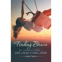 Finding Brave: My Journey from a Life of Fear to One of Hope - Finding Brave: My Journey from a Life of Fear to One of Hope - jetzt bei oelder-buchhandlung.de kaufen