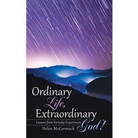 Ordinary Life, Extraordinary God!: Lessons from Everyday Experiences - Ordinary Life, Extraordinary God!: Lessons from Everyday Experiences - jetzt bei oelder-buchhandlung.de kaufen