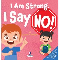 I Am Strong. I Say No!: An Affirmation-Themed Toddler Book About Saying No (Ages 2-4) (My Amazing Toddler Behavioral) - I Am Strong. I Say No!: An Affirmation-Themed Toddler Book About Saying No (Ages 2-4) (My Amazing Toddler Behavioral) - jetzt bei oelder-buchhandlung.de kaufen